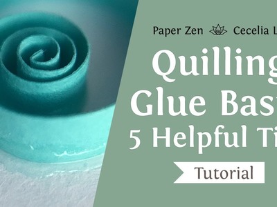 Quilling Glue Basics - 5 Helpful Tips