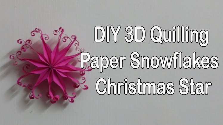 DIY  3D Quilling Paper Snowflakes  I  Christmas Star I Craft Creations