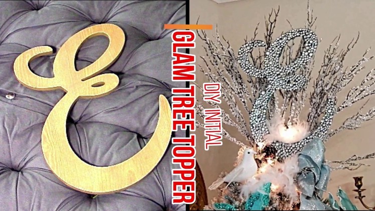 DIY Glam Initial Tree Topper.Elegance and Glamorous