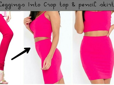 Convert.Recycle.Reuse Old Leggings into Crop Top & Pencil Skirt Two Piece Set Only in 5 minutes