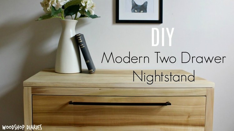 How to Build a Modern Two Drawer Nightstand