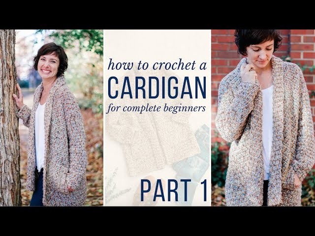 Learn to Crochet a Cardigan - Free Crochet Pattern & Video Tutorial for Beginners! (Part 1)