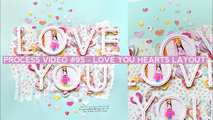 Process Video #95 - Love You Hearts Layout for JOANN