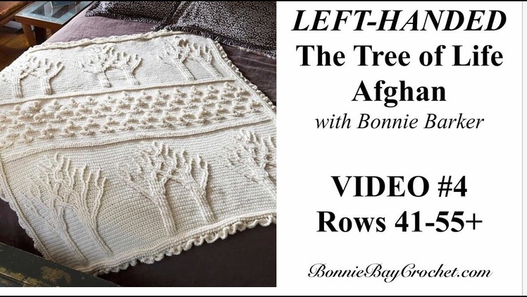 The LEFT-HANDED Tree of Life Afghan, VIDEO #4, Rows 41-55+, with Bonnie Barker