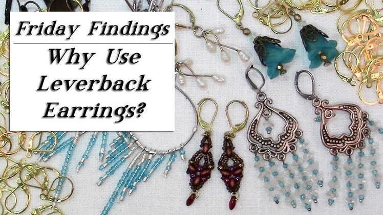 Why You Should Use Leverback Earring Findings-Friday Findings