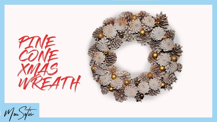 Christmas Wreath DIY - Awesome Xmas Pine Cone Wreath Tutorial 2019
