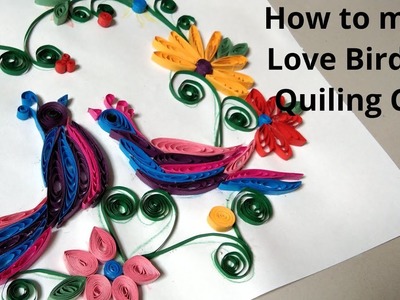 DIY | How to make Love Birds of Quiling Card | Art &Crafts Love Birds. |