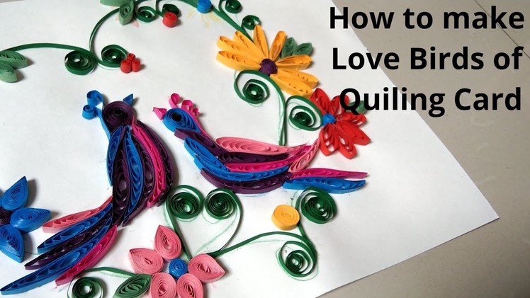 DIY | How to make Love Birds of Quiling Card | Art &Crafts Love Birds. |