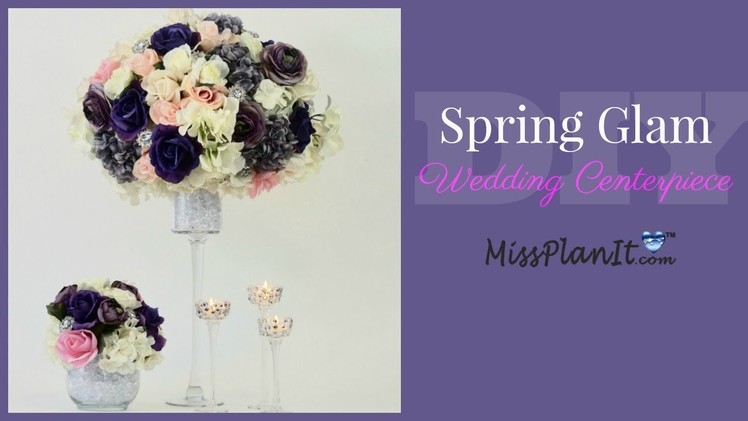DIY Spring Glam Wedding Centerpiece | Glam Budget Weddings | DIY Tutorial