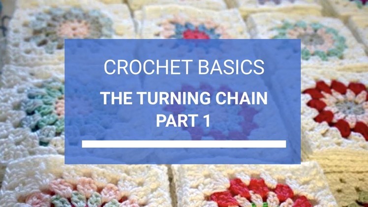 Learn to Crochet Step by Step - The Turning Chain Part 1