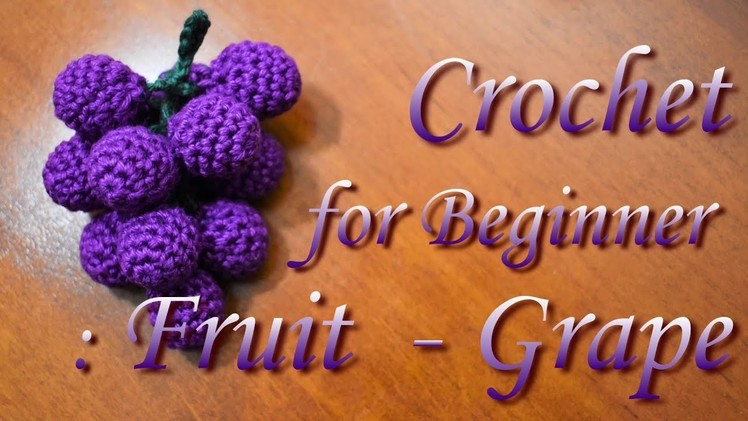 Crochet for Beginner : Food 001 - Grape