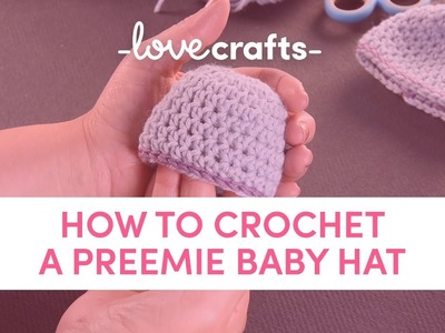 How to Crochet | A Preemie Baby Hat