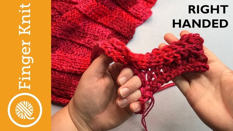 How to Finger Knit and make wider (Right Handed)
