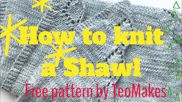 How to knit a Shawl | TeoMakes