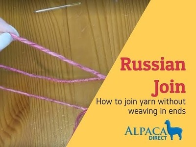 Russian Join - How to Join Yarn With No Knots or Weaving