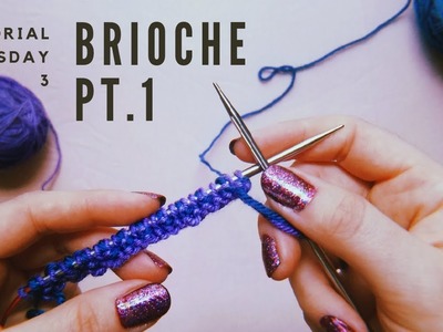 Tutorial Tuesday 3: Brioche knitting basics pt. 1