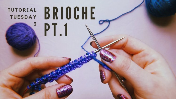 Tutorial Tuesday 3: Brioche knitting basics pt. 1