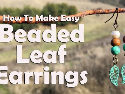 How To Make Easy Beaded Leaf Earrings: Jewelry Making Tutorial