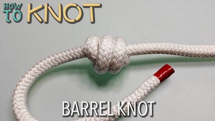 How to Tie a Barrel Knot