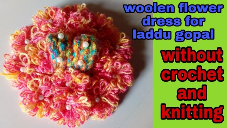 Woolen flower winter dress for laddu gopal without crochet and knitting