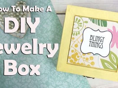 How To Make A DIY Jewelry Box