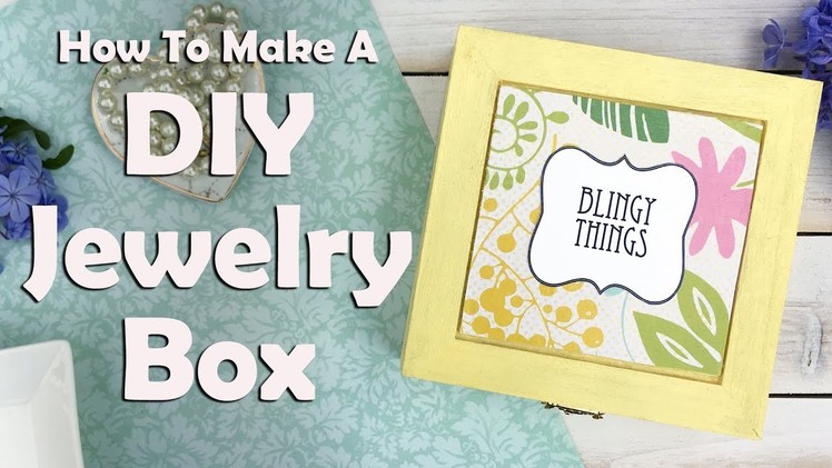 How To Make A DIY Jewelry Box