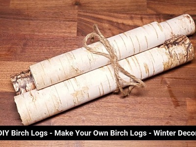 DIY Birch Logs - Make Your Own Birch Logs - Winter Decor