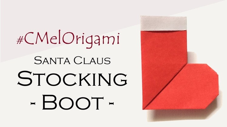 C MEL ORIGAMI – SANTA CLAUS STOCKING ǀ SANTA BOOT