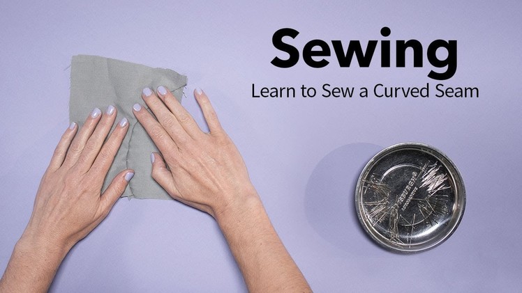 How to Sew a Curved Seam | Your Guide to Start Sewing