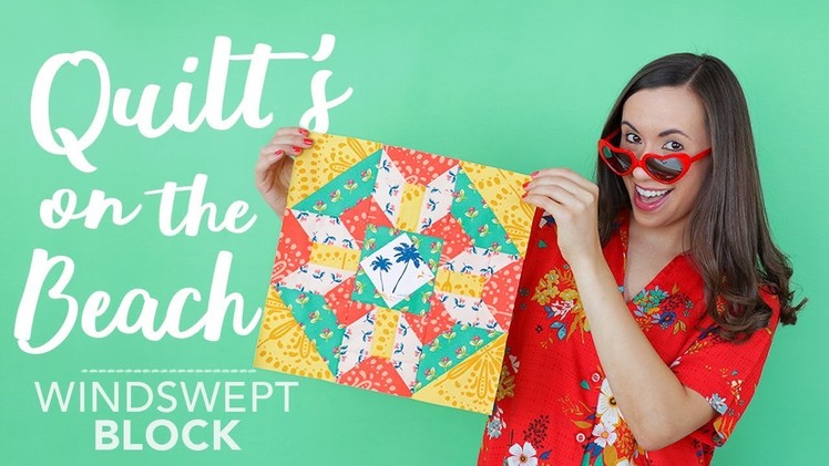Sewing for Summer - How to Make a "Windswept" Quilt Block