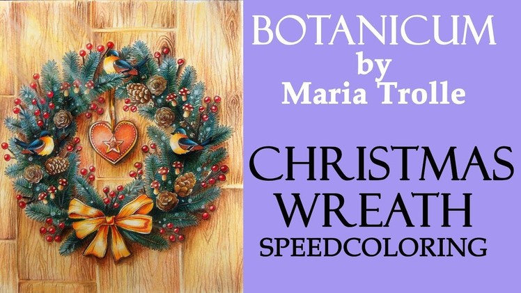 Speedcoloring Christmas wreath in 'Botanicum' by Maria Trolle