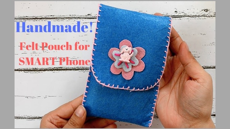 Handmade Phone Cover - Felt Pouch for Smart Phone | Step by Step Tutorial