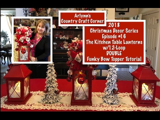 2018 Christmas Decor Series: Ep. #16, Kitchen Table Lantern w.DOUBLE Funky Bow Topper Tutorial
