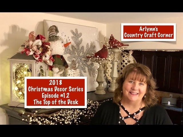2018 Christmas Decor Series: Episode #12, Top of the Desk Decor
