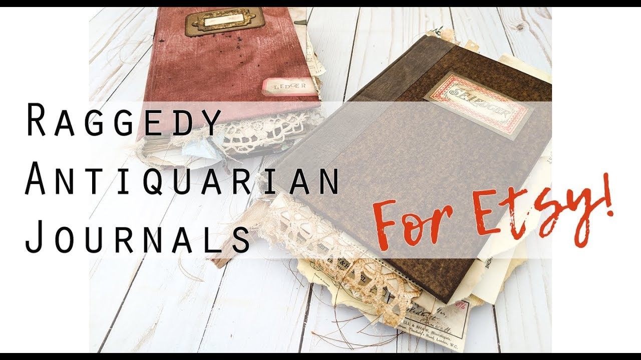 Decked Out Raggedy Antiquarian Journals for Etsy - flip thrus! (sold)