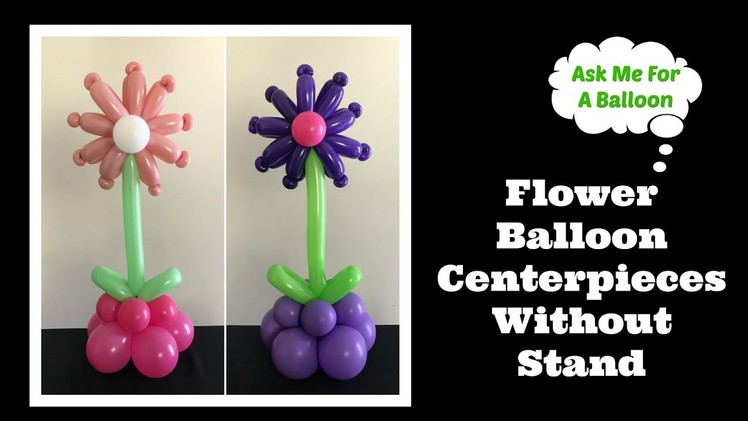 Flower Balloon Centerpieces Without Stand