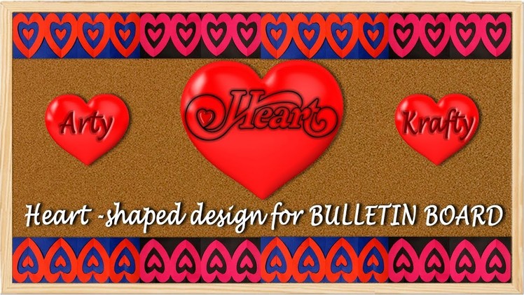 HEART SHAPED DESIGN: VERY EASY STEPS TO CREATE BORDER FOR BULLETIN BOARD IN SCHOOL
