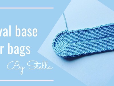 How to crochet an Oval Base for bags, clutches, baskets . By Stella
