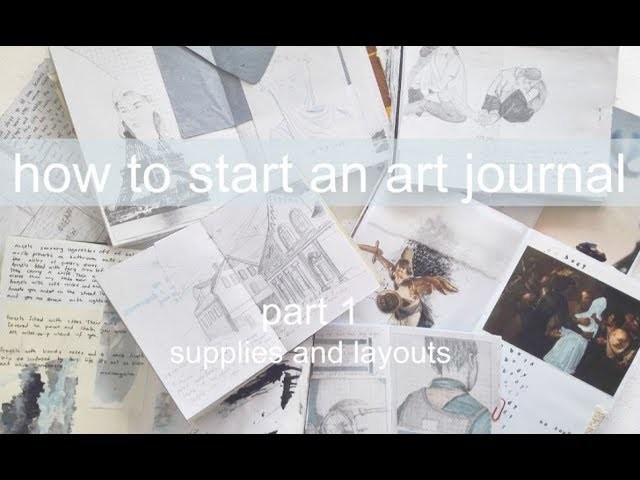HOW TO START AN ART JOURNAL - part 1- supplies and layouts