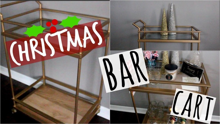 How To Style Your Bar Cart For CHRISTMAS!