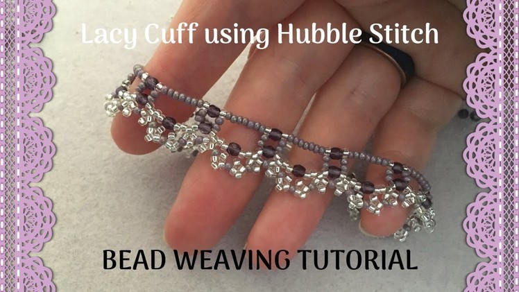 Lacy Cuff Beading Tutorial | DIY romantic bracelet | Hubble stitch beading project