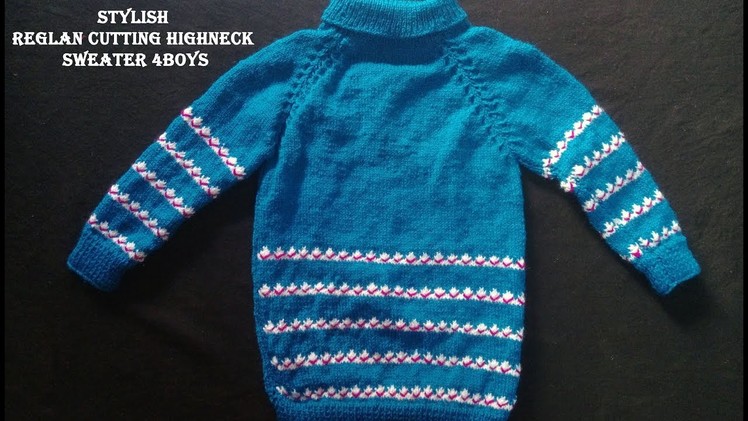 Stylish Reglan Cutting Highneck Sweater for Boys - Full Video