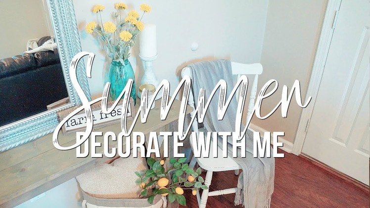 SUMMER DECORATE WITH ME | Farmhouse Style Summer Decor | Summer Decorating 2018