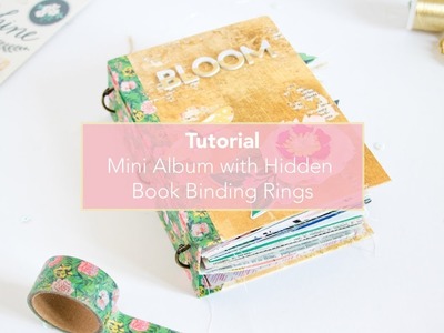 Tutorial: "Bloom" Mini Album with Hidden Book Binding Rings.