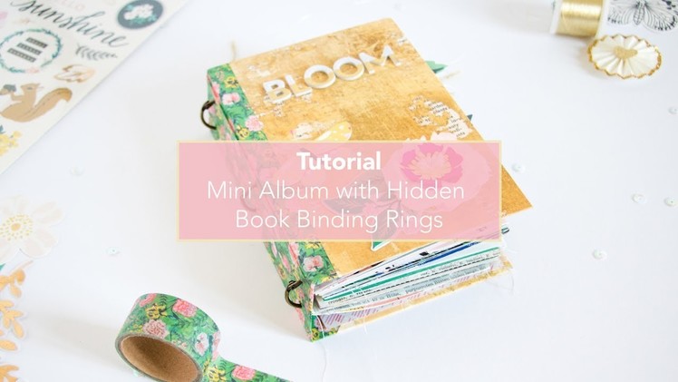 Tutorial: "Bloom" Mini Album with Hidden Book Binding Rings.
