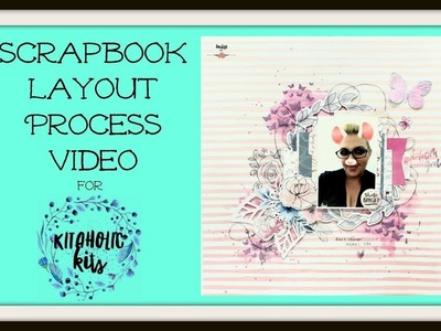 Scrapbook Layout process video (#154) for Kitaholic Kits