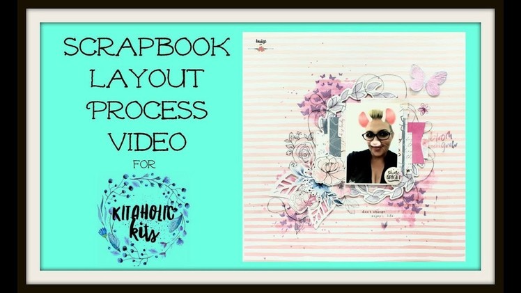 Scrapbook Layout process video (#154) for Kitaholic Kits