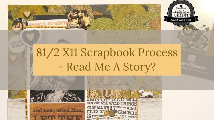 81.2 X 11 Scrapbook Process - Read Me A Story ( Paper House Productions)
