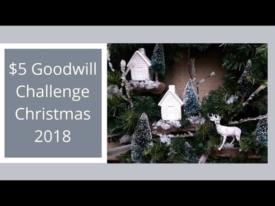 $5 Goodwill Challenge  ~Christmas 2018
