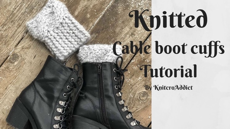 Cable knit boot cuffs ( written & tutorial )